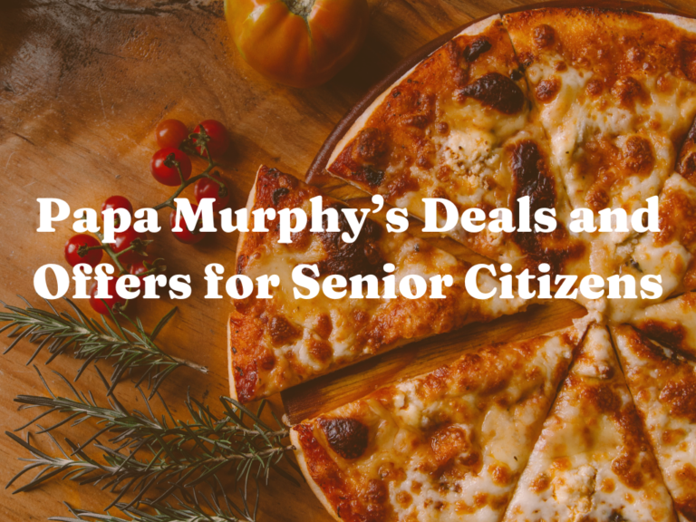 Papa Murphy’s Deals and Offers for Senior Citizens