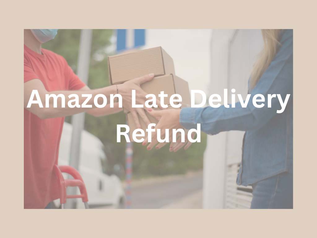Amazon Late Delivery Refund