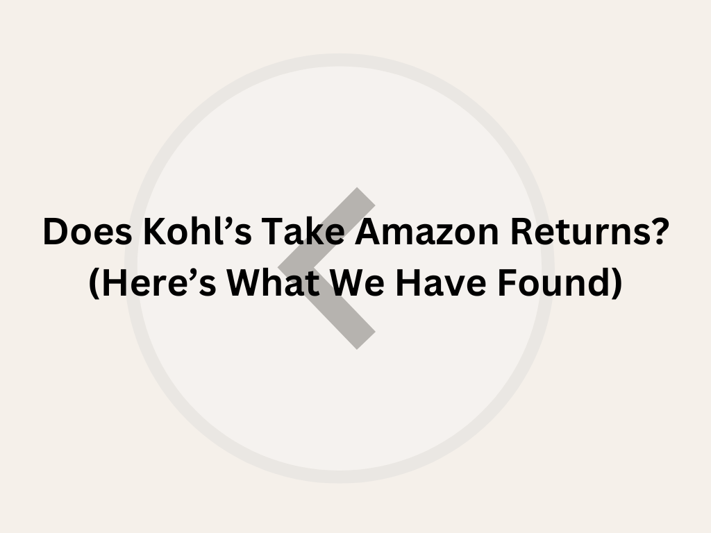 Does Kohl’s Take Amazon Returns?  