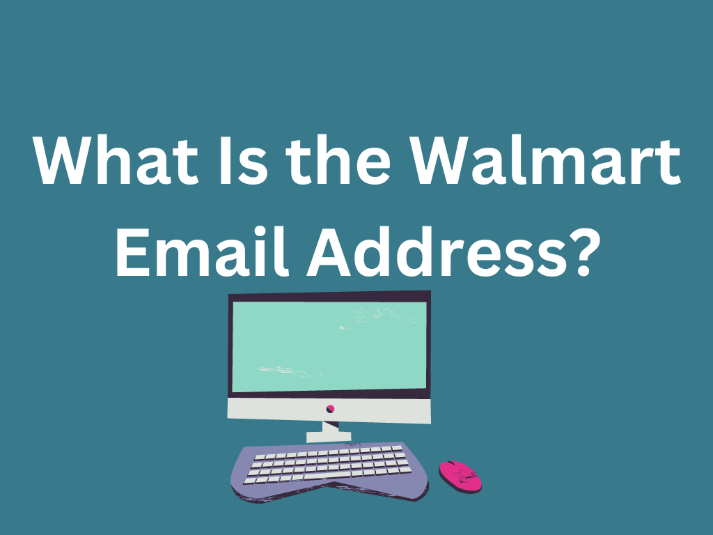 "What Is the Walmart Email Address?" 