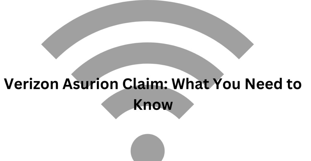 Verizon Asurion Claim: What You Need to Know