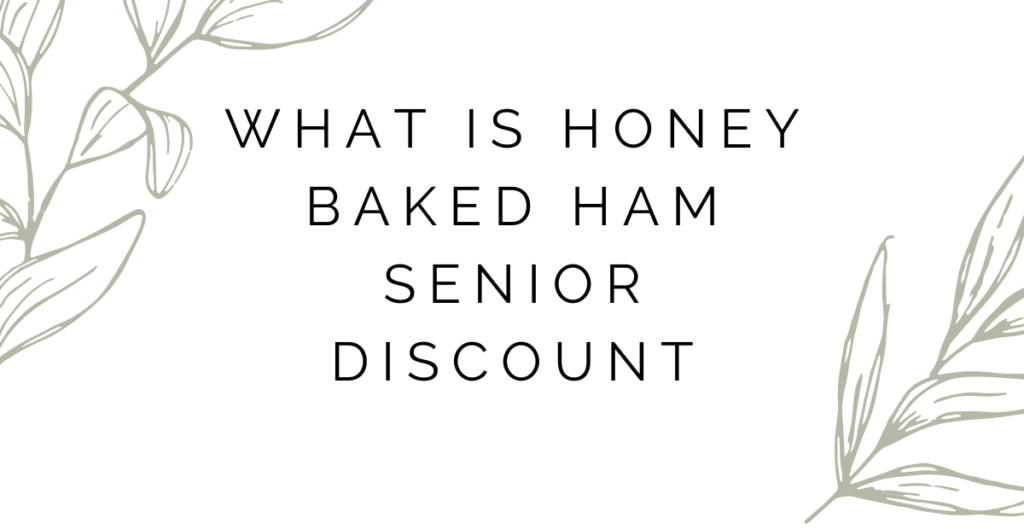 What is honey baked senior discount