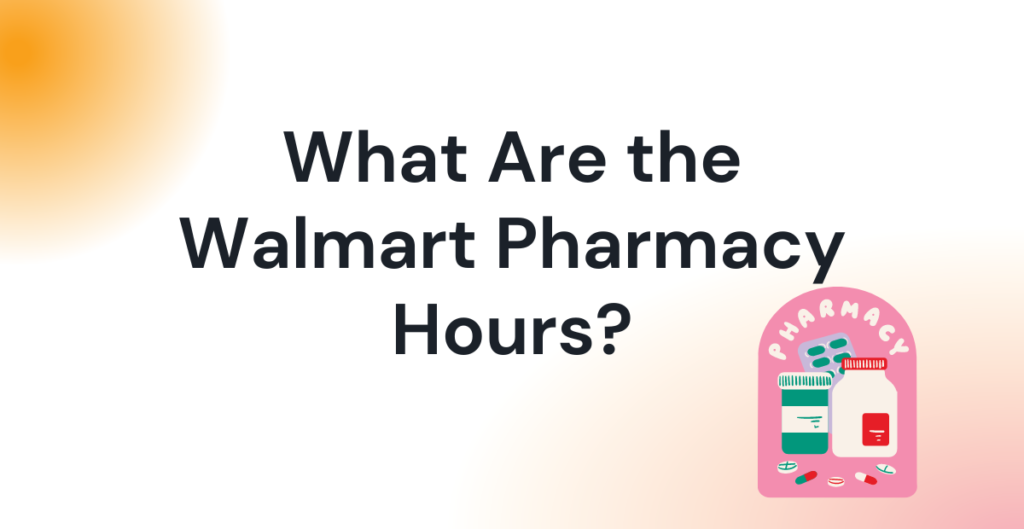 What Are the Walmart Pharmacy Hours? 