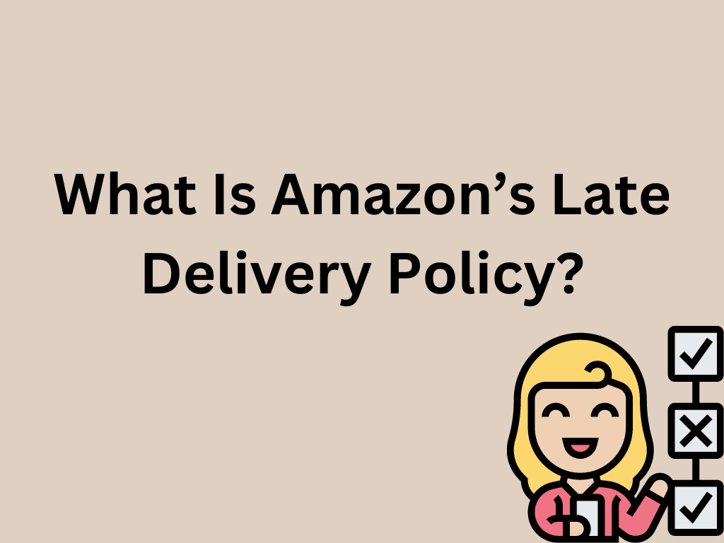 What Is Amazon’s Late Delivery Policy?