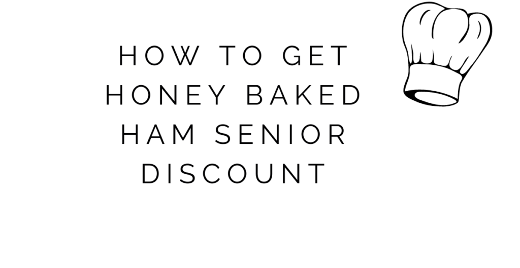 How To Get Honey Baked Ham Senior Discount: 