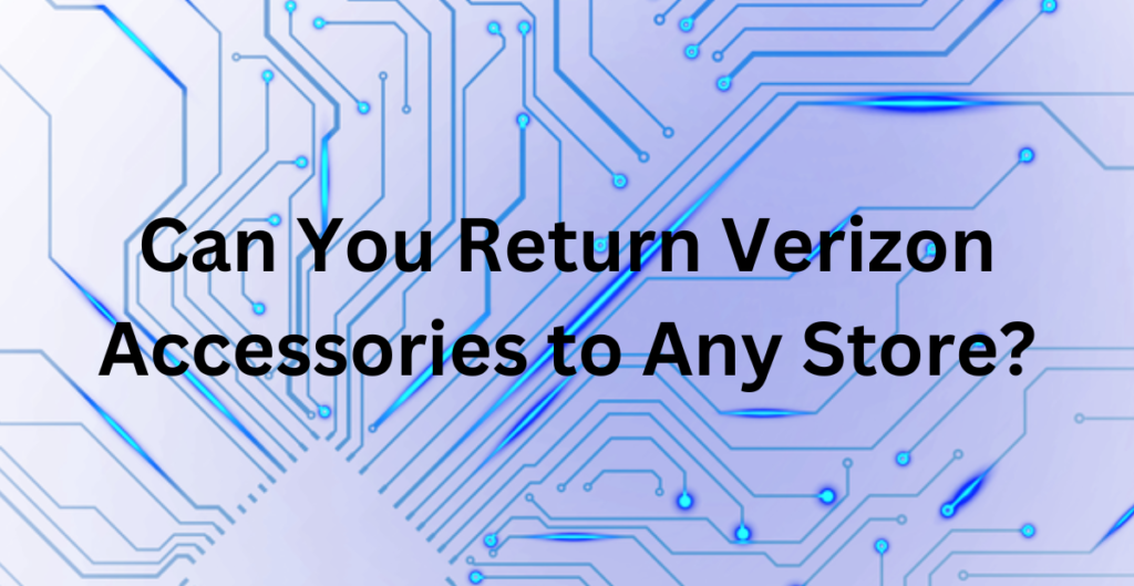 Can You Return Verizon Equipment to Any Store? 