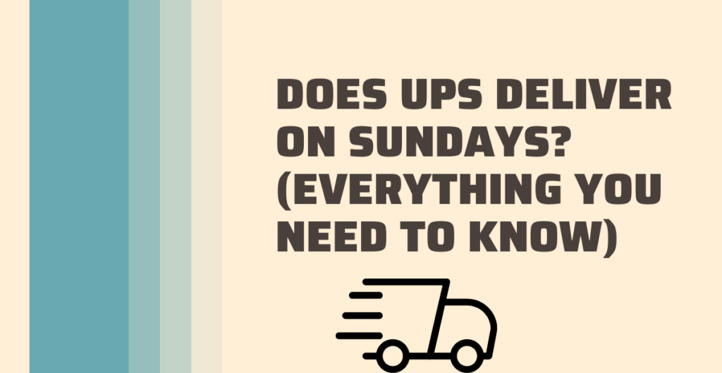 Does UPS Deliver on Sundays? 