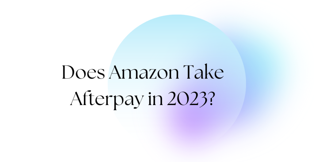 Does Amazon Take Afterpay? 