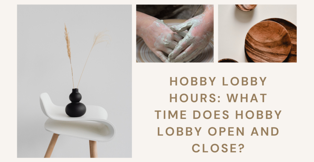 What Are Hobby Lobby Hours? 