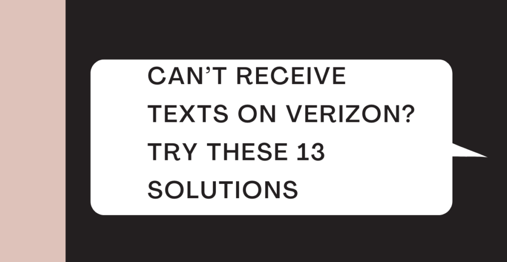 Can’t Receive Texts on Verizon? Try These 13 Solutions 