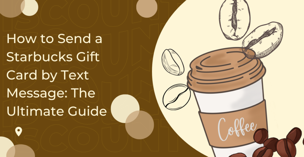 Can You Send a Starbucks Gift Card via Text? 