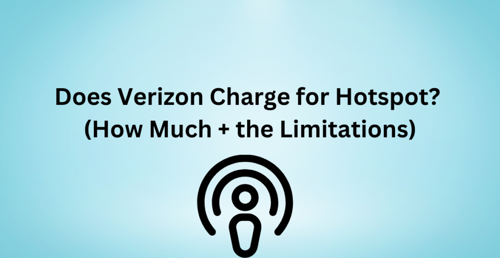  
Does Verizon Charge for Hotspot? 