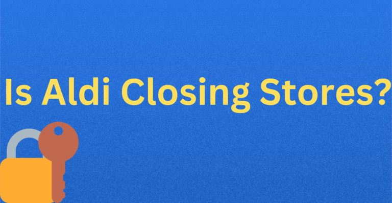 Is Aldi Closing Stores? 