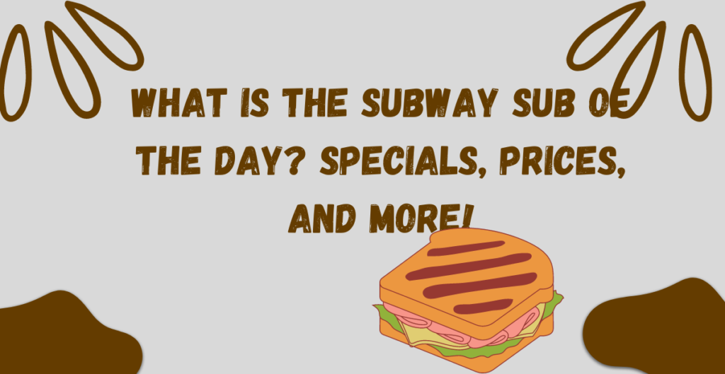 What Is the Subway Sub of the Day? 