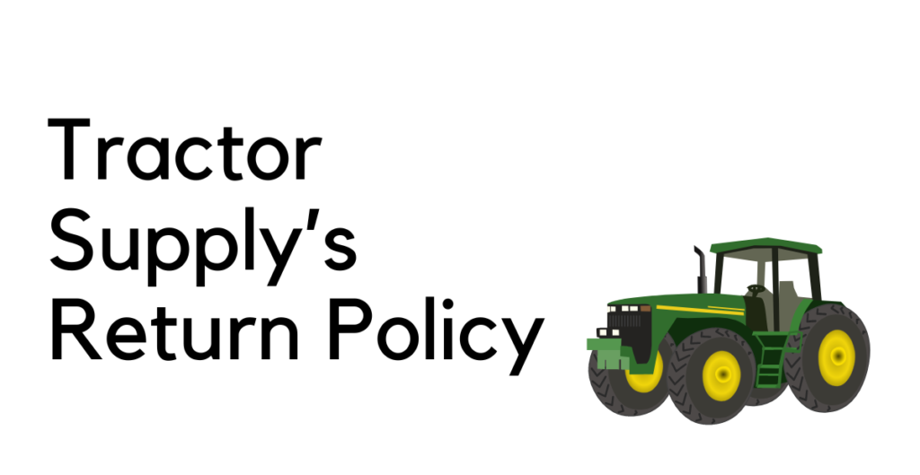 Tractor Supply’s Return Policy [Everything about it] 