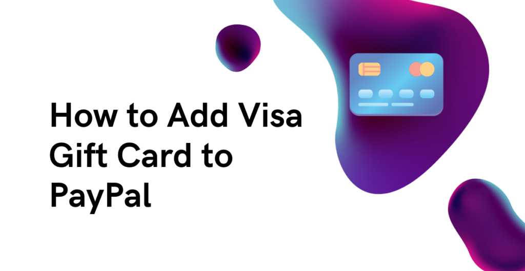 How to Add Visa Gift Card to PayPal?