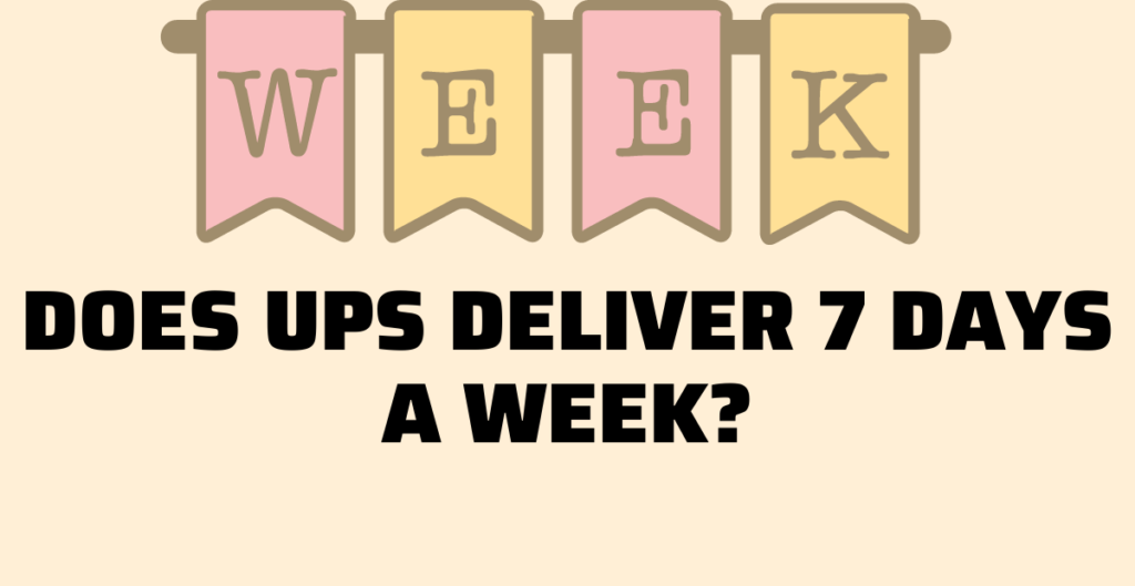 Does UPS Deliver 7 Days a Week? 