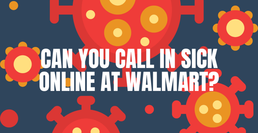 Can You Call In Sick Online at Walmart? 