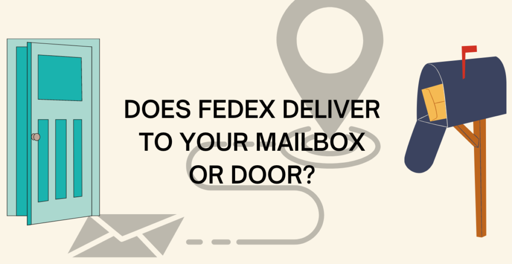 Does FedEx Deliver to Your Mailbox or Door? 