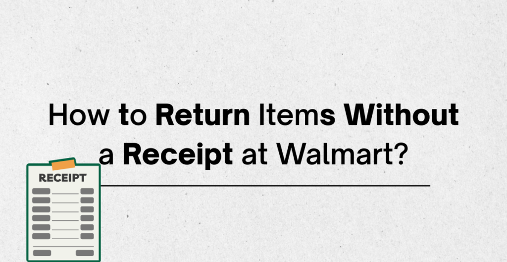 How to Return Items Without a Receipt at Walmart? 