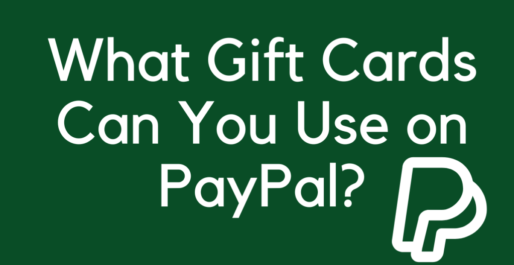 What Gift Cards Can You Use on PayPal?  