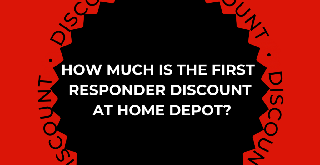 How Much Is the First Responder Discount at Home Depot? 