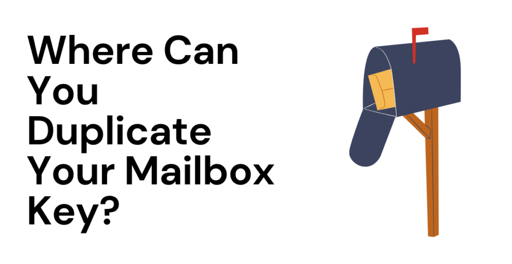 Where Can You Duplicate Your Mailbox Key? 