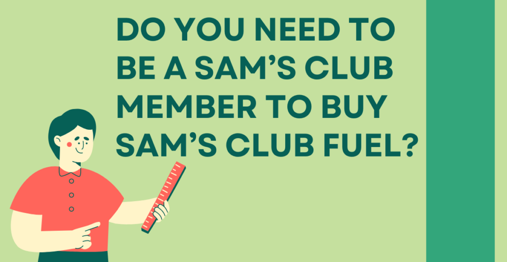 Do You Need to Be a Sam's Club Member to Buy Sam's Club Fuel? 