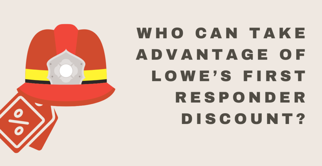 Who Can Take Advantage of Lowe’s First Responder Discount? 