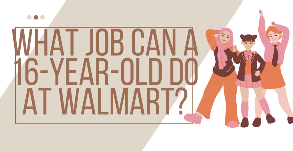 What Job Can a 16-Year-Old Do at Walmart? 