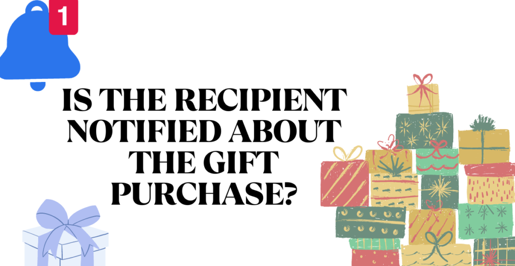 Is the Recipient Notified about the Gift Purchase? 