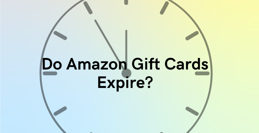 Do Amazon Gift Cards Expire? 