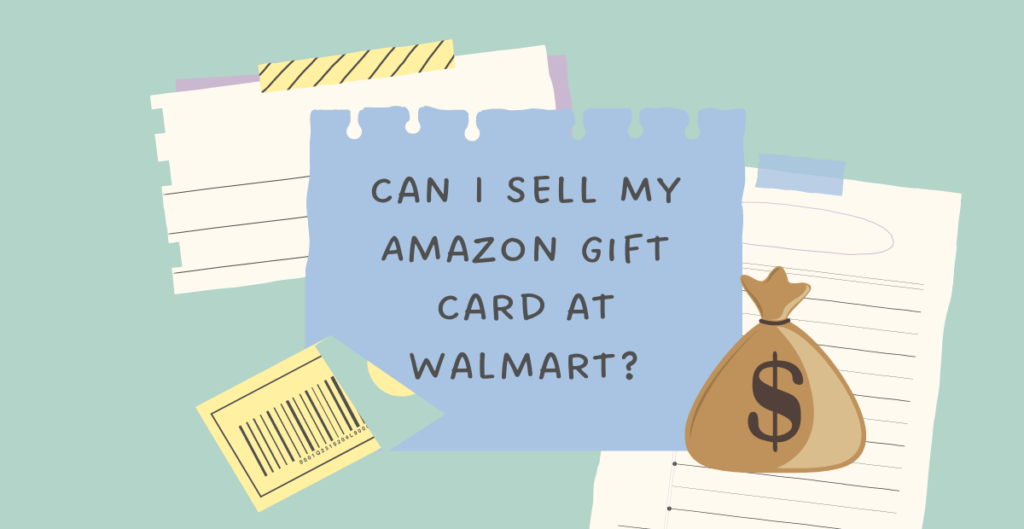 Can I Sell My Amazon Gift Card at Walmart? 