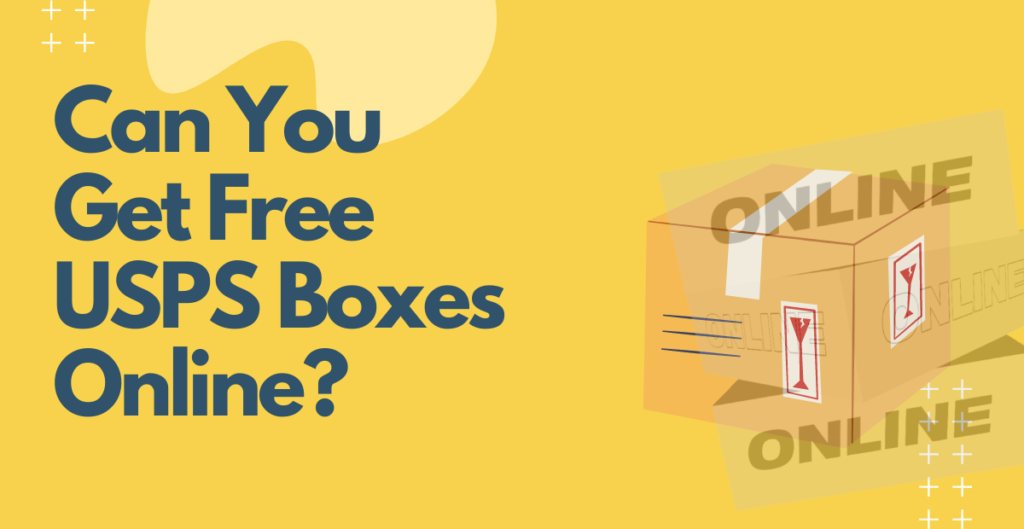 Can You Get Free USPS Boxes Online? 