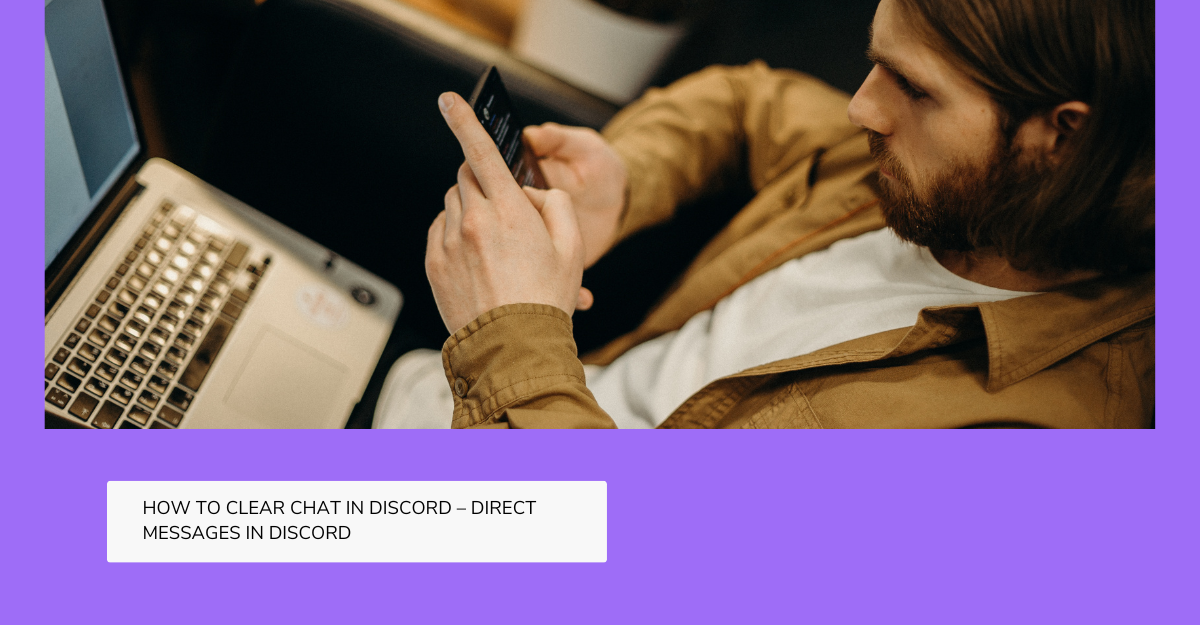 HOW TO CLEAR CHAT IN DISCORD – DIRECT MESSAGES IN DISCORD