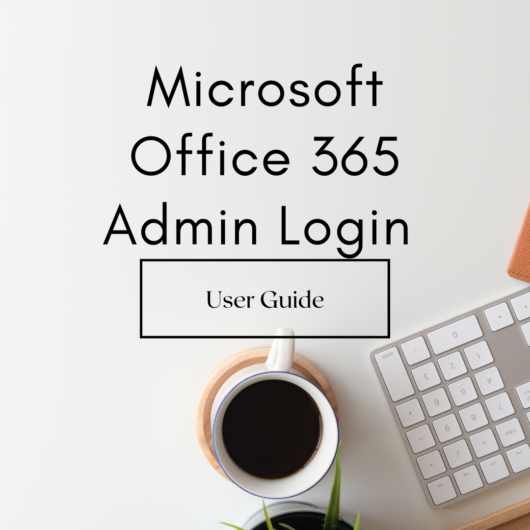 Microsoft Office 365 Admin Login User Guide
