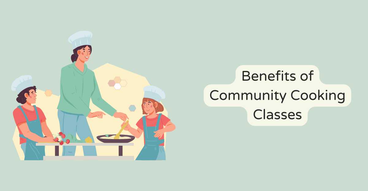 Benefits of Community Cooking Classes