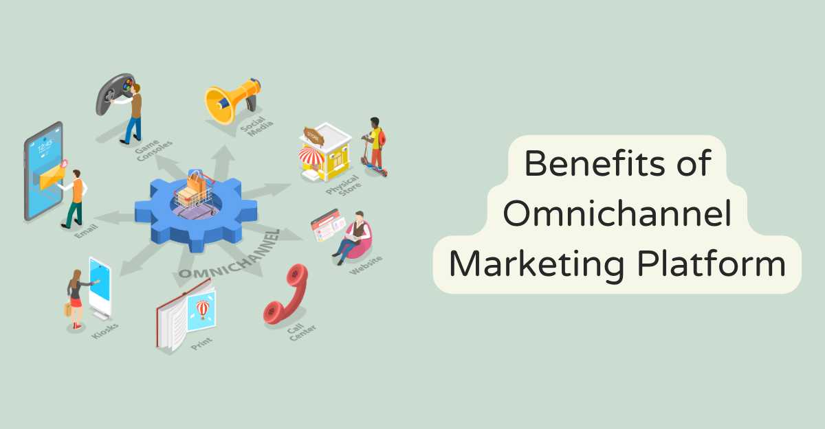 Benefits of Omnichannel Marketing Platform