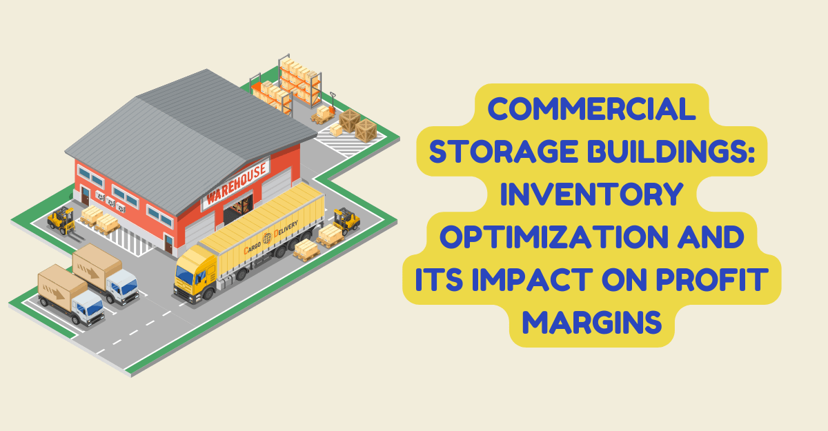 Commercial Storage Buildings: Inventory Optimization and Its Impact on Profit Margins