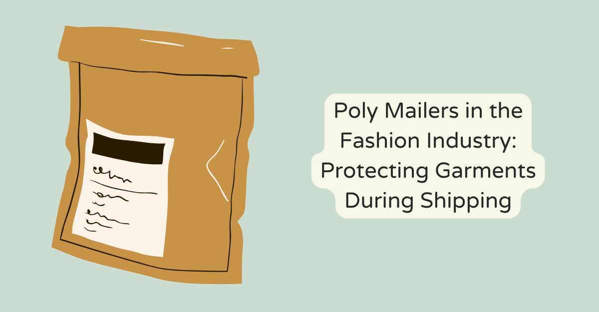 Poly Mailers in the Fashion Industry: Protecting Garments During Shipping