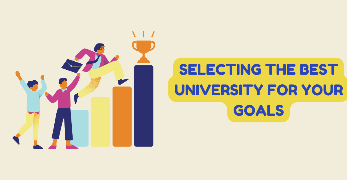 Selecting the Best University for Your Goals