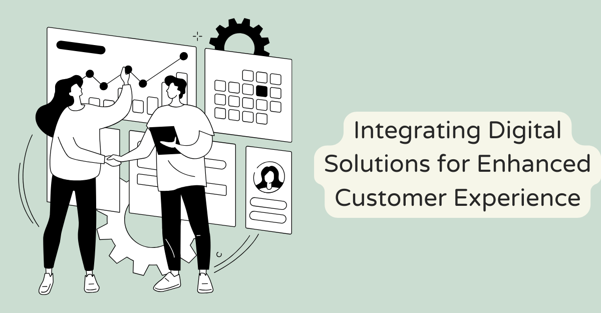 Integrating Digital Solutions for Enhanced Customer Experience