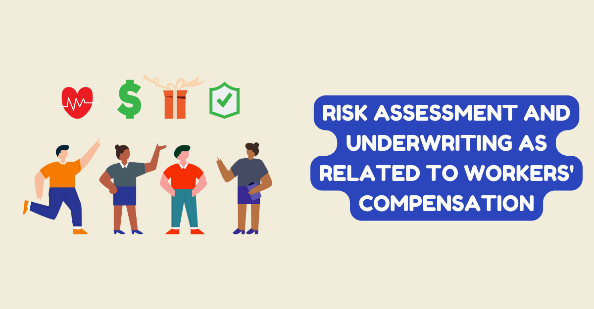 Risk Assessment and Underwriting as Related to Workers' Compensation