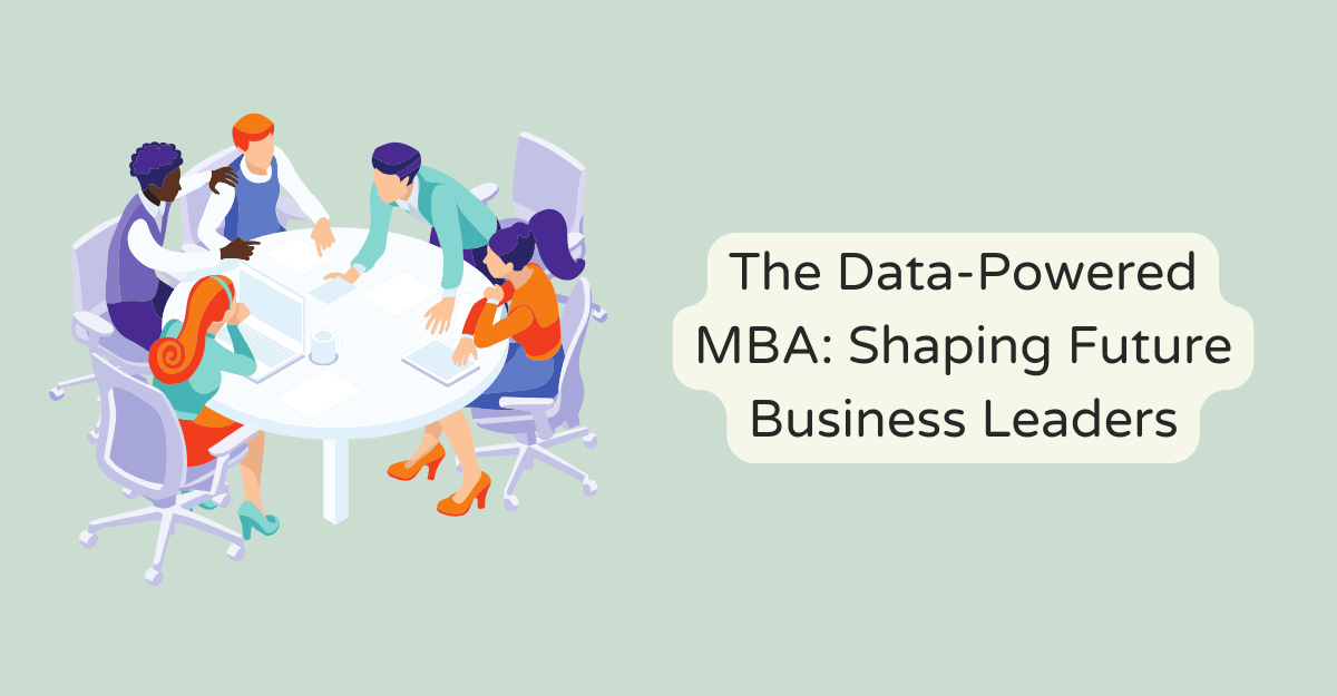 The Data-Powered MBA: Shaping Future Business Leaders