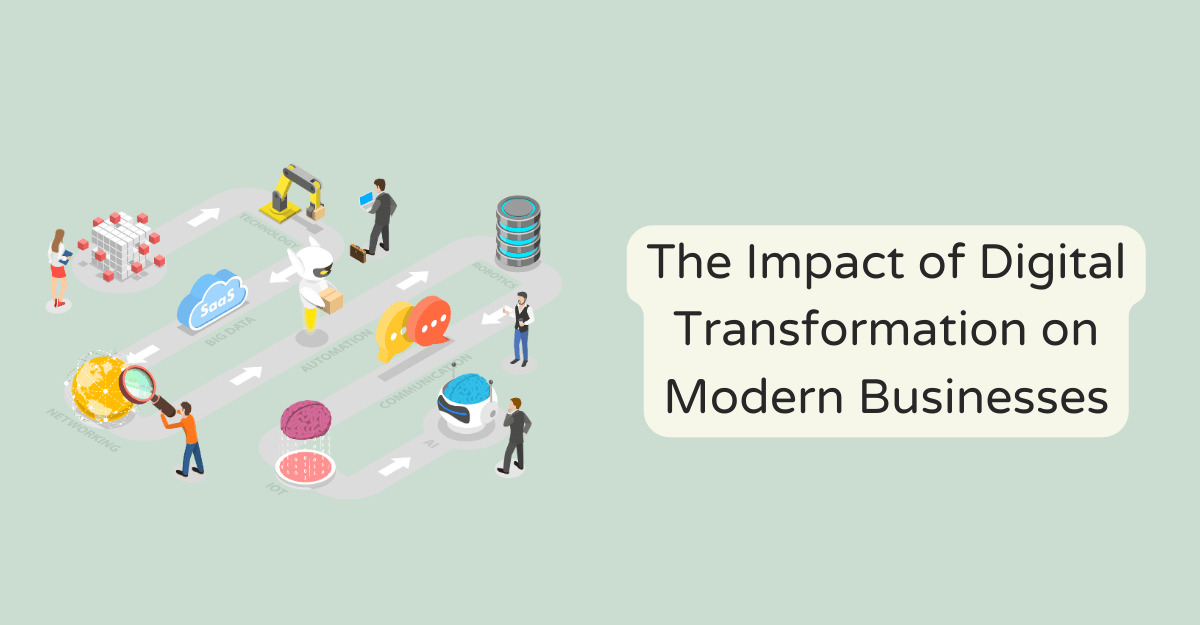 The Impact of Digital Transformation on Modern Businesses