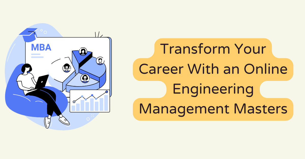 Transform Your Career With an Online Engineering Management Masters