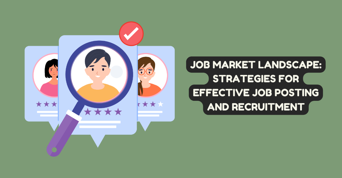Job Market Landscape: Strategies for Effective Job Posting and Recruitment